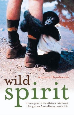 Image for Wild Spirit : How a year in the African rainforest changed an Australian woman's life