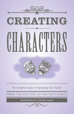 Image for Creating Characters: The Complete Guide to Populating Your Fiction