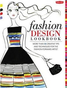 Image for Fashion Design Lookbook: More Than 50 Creative Tips and Techniques for the Fashion-Forward Artist