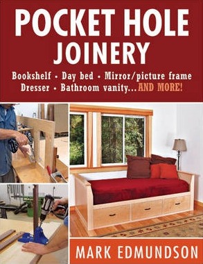 Image for Pocket Hole Joinery: Bookshelf, Day Bed, Mirror, Picture Frame, Dresser, Bathroom Vanity...and More!