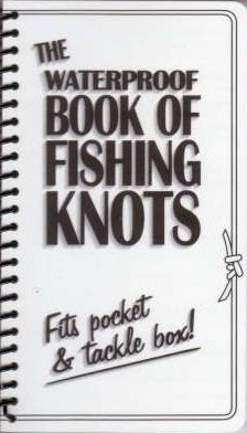 Image for The Waterproof Book of Fishing Knots 2E Fits Pocket and Tackle Box! ***TEMPORARILY OUT OF STOCK***