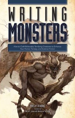 Image for Writing Monsters: How to Craft Believably Terrifying Creatures to Enhance Your Horror, Fantasy, and Science Fiction