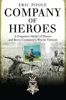 Image for Company of Heroes: A Forgotten Medal of Honor and Bravo Company's War in Vietnam