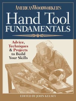 Image for American Woodworker's Hand Tool Fundamentals: Advice, Techniques and Projects for the Hand Tool Woodworker