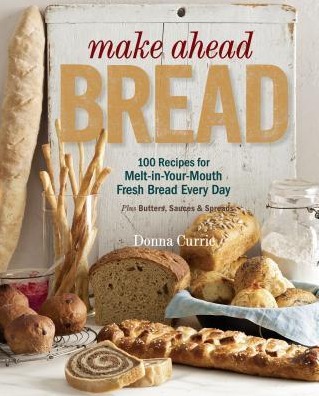 Image for Make Ahead Bread: 100 Recipes for Bake-it-When-You-Want-it Yeast Breads