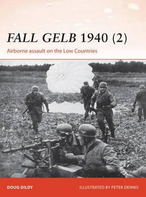 Image for Fall Gelb 1940 (2) Airborne Assault on the Low Countries #265 Osprey Campaign