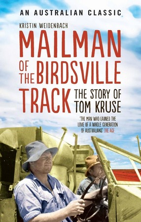 Mailman of the Birdsville Track : The Story of Tom Kruse