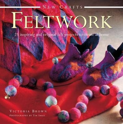 Image for New Crafts: Feltwork: 25 Inspriring and Original Felt Projects to Create at Home