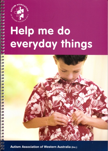 Help Me Do Everyday Things: Helpful strategies to help people with Autism to do those everyday things Image for Help Me Do Everyday Things: Helpful strategies to help people with Autism to do those everyday things