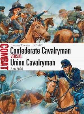 Image for Confederate Cavalryman vs Union Cavalryman: Eastern Theater 1861-65 #12 Combat