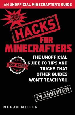 Image for Hacks for Minecrafters: The Unofficial Guide to Tips and Tricks That Other Guides Won't Teach You