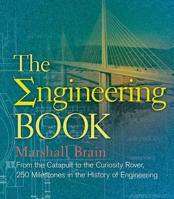 Image for The Engineering Book: From the Catapult to the Curiosity Rover, 250 Milestones in the History of Engineering