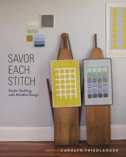 Image for Savor Each Stitch: Studio Quilting with Mindful Design