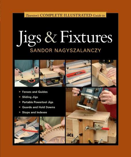 Image for Taunton's Complete Illustrated Guide to Jigs & Fixtures