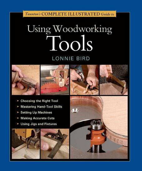 Image for Taunton's Complete Illustrated Guide to Using Woodworking Tools