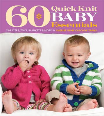 Image for 60 Quick Knit Baby Essentials: Sweaters, Toys, Blankets & More in Cherub from Cascade Yarns
