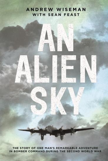 Image for An Alien Sky: The Story of One Man's Remarkable Adventure in Bomber Command During the Second World War