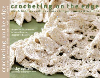 Image for Crocheting on the Edge: Ribs & Bobbles, Ruffles, Flora, Fringes, Points & Scallops
