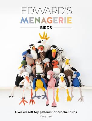 Image for Edward's Menagerie: Birds: Over 40 Soft Toy Patterns for Crochet Birds