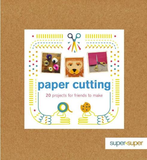 Paper Cutting: 20 Projects for Friends to Make Image for Paper Cutting: 20 Projects for Friends to Make