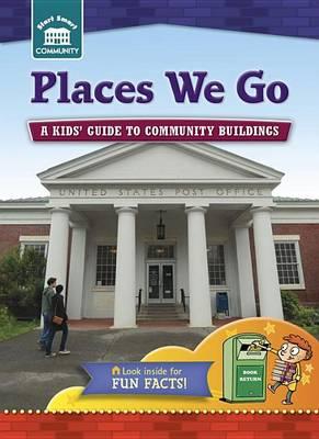 Image for Places We Go: A Kids' Guide to Community Sites # Start Smart Community Series