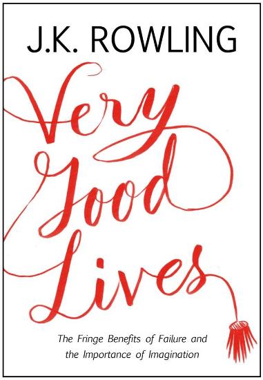 Image for Very Good Lives: The Fringe Benefits of Failure and the Importance of Imagination