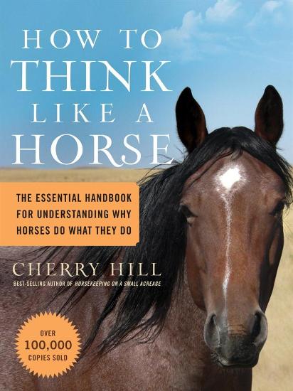 Image for How to Think Like a Horse : The Essential Handbook for Understanding Why Horses Do What They Do