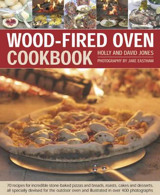 Image for Wood-Fired Oven Cookbook: 70 Recipes for Incredible Stone-Baked Pizzas and Breads, Roasts, Cakes and Desserts, all specially devised for the outdoor oven