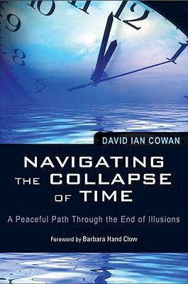 Image for Navigating the Collapse of Time: A Peaceful Path Through the End of Illusions