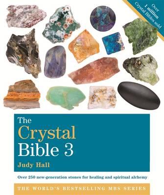 Image for The Crystal Bible Volume 3 : Over 250 new-generation stones for healing and spiritual alchemy