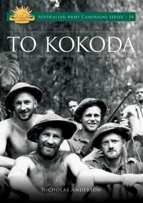 Image for To Kokoda #14 Australian Army Campaigns Series