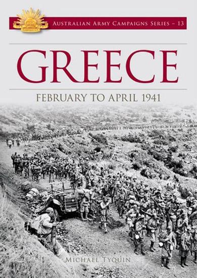 Image for Greece: February to April 1941 #13 Australian Army Campaigns Series