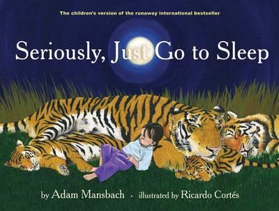 Image for Seriously, Just Go To Sleep : The Children's Version