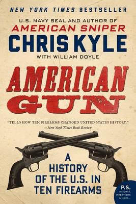 Image for American Gun : A History of the U.S. in Ten Firearms