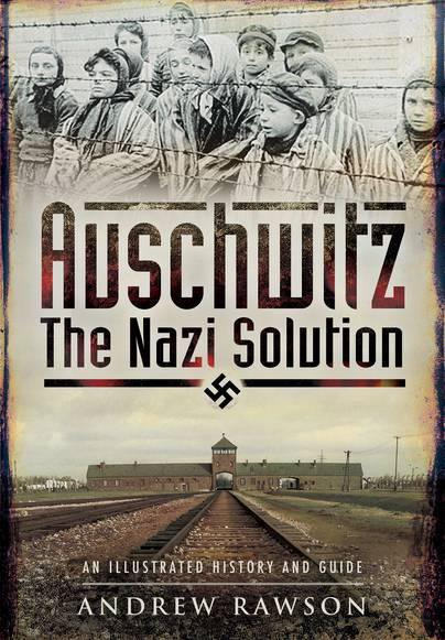 Auschwitz - The Nazi Solution: An Illustrated History and Guide Image for Auschwitz - The Nazi Solution: An Illustrated History and Guide