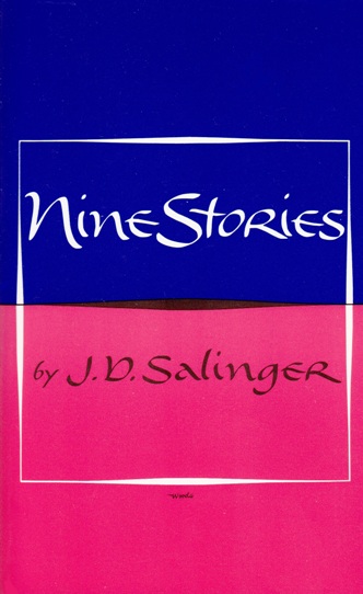 Image for Nine Stories: A Perfect Day for Bananafish, Uncle Wiggily in Connecticut, Just Before the War with the Eskimos, The Laughing Man, Down at the Dinghy, For Esme -- With Love and Squalor, Pretty Mouth and Green My Eyes, De Daumier-Smith's Blue Period, Teddy
