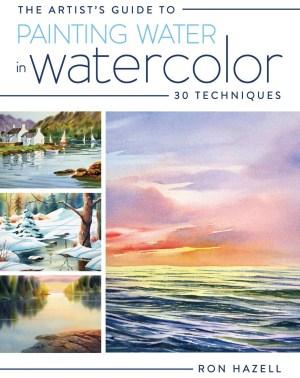 Image for The Artist's Guide to Painting Water in Watercolor: 30+ Techniques