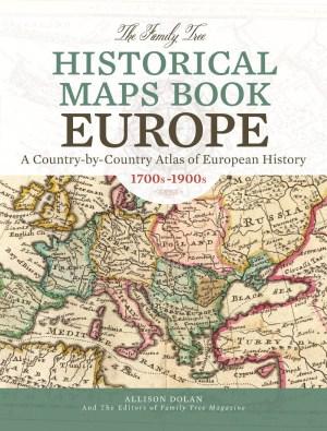 Image for The Family Tree Historical Maps Book - Europe : A Country-by-Country Atlas of European History, 1700s-1900s