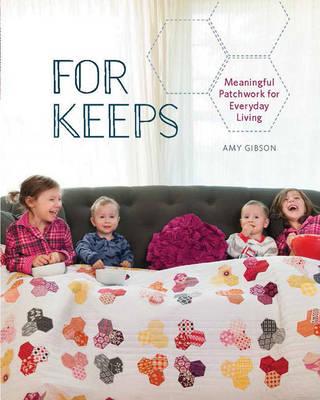Image for For Keeps: Meaningful Patchwork for Every Day Living