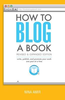Image for How to Blog a Book: Write, Publish, and Promote Your Work One Post at a Time