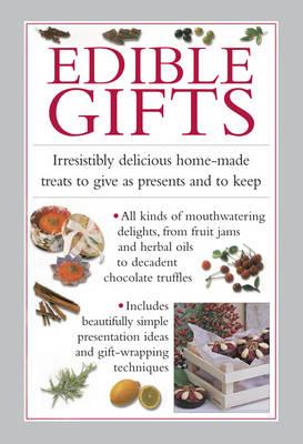 Image for Edible Gifts: Irresistibly delicious home-made treats to give as presents and to keep