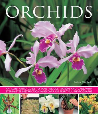 Image for Orchids: an illustrated guide to varieties, cultivation and care, with step-by-step instructions