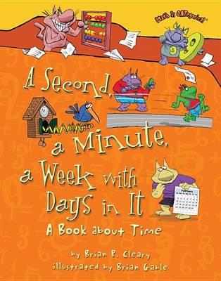 Image for A Second, a Minute, a Week with Days in It : A Book about Time