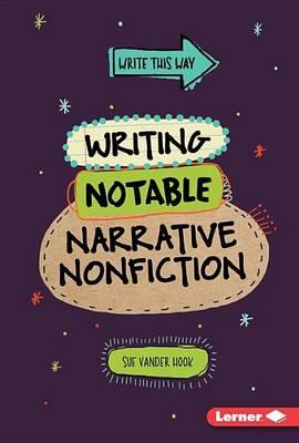 Image for Writing Notable Narrative Nonfiction # Write This Way