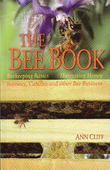 Image for The Bee Book: Beekeeping Basics, Harvesting Honey, Beeswax, Candles & Other Bee Business