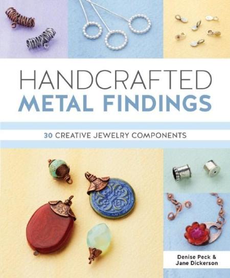 Handcrafted Metal Findings: 30 Creative Jewelry Components Image for Handcrafted Metal Findings: 30 Creative Jewelry Components