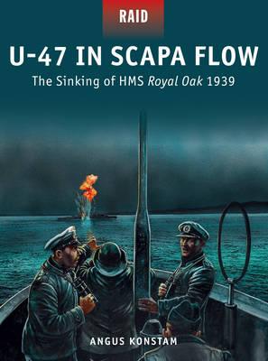 Image for U-47 in Scapa Flow: The Sinking of HMS Royal Oak 1939 #33 Osprey Raid