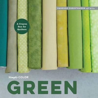 Image for Simply Color Green: A Crayon Box for Quilters