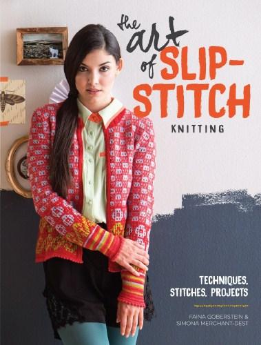 Image for The Art of Slip-Stitch Knitting: Techniques, Stitches, Projects