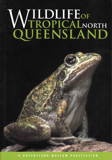 Wildlife of Tropical North Queensland, Cooktown to Mackay: A Queensland Museum Wild Guide Image for Wildlife of Tropical North Queensland, Cooktown to Mackay: A Queensland Museum Wild Guide